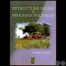 ESTRUCTURA SOCIAL Y PROCESOS POLÍTICOS - Autor: RAMÓN FOGEL - Año 2011